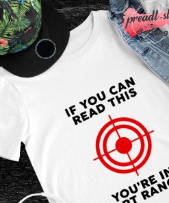 If you can read this you’re in fart range T-shirt