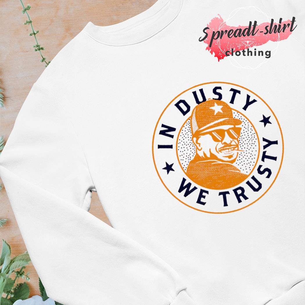 In Dusty We Trusty Houston Astros T-Shirt For Unisex 