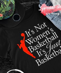 It's not women's basketball it's just basketball shirt