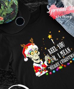 Jeff Dunham I keel you uh I mean Merry Christmas shirt