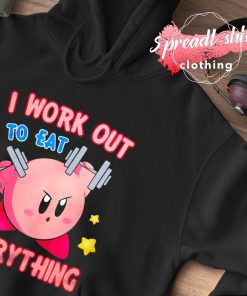 Kirby I work out to eat Everything shirt, hoodie, sweater, long sleeve and  tank top