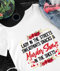 Lady in the streets sweatpants snacks and Murder Shows in the sheets Christmas shirt