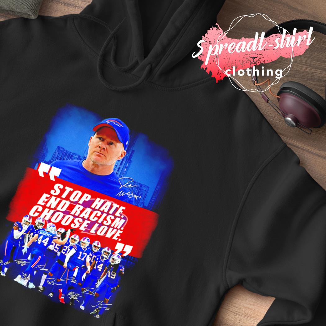 Buffalo Bills stop hate end racism choose love shirt, hoodie, sweater and  v-neck t-shirt