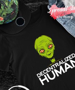 Alien Decentralized human shirt