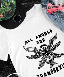 All angels are transsexual shirt