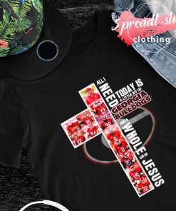 All I need to day is a little bit of Georgia Bulldogs 2022 and a whole lot of Jesus T-shirt