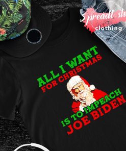 All I want for Christmas is to impeach Joe Biden T-shirt