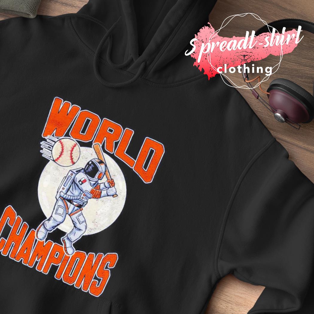 Houston Astros Astronaut Baseball World Champions shirt, hoodie, sweater,  long sleeve and tank top