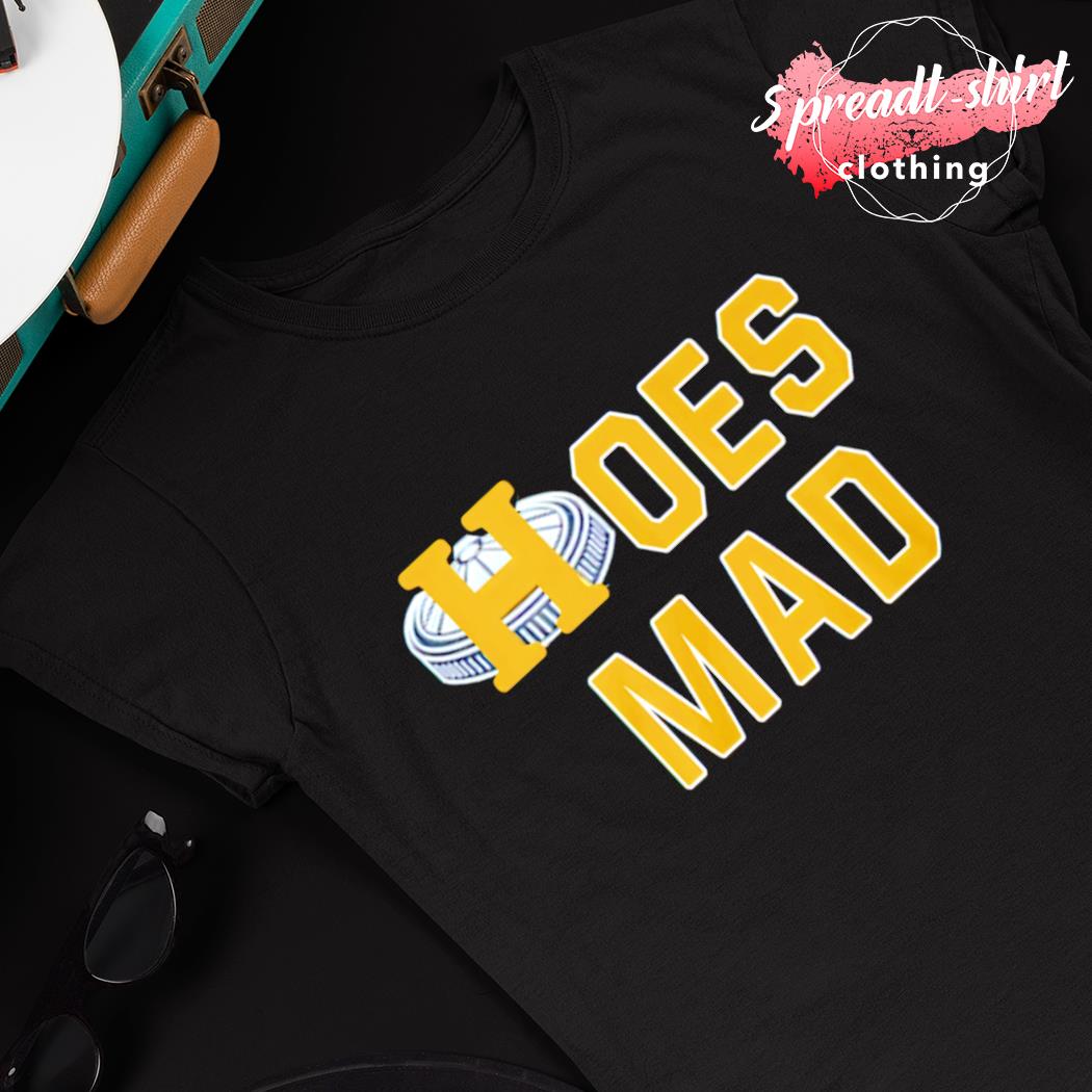 Hoes Mad Houston Astros shirt