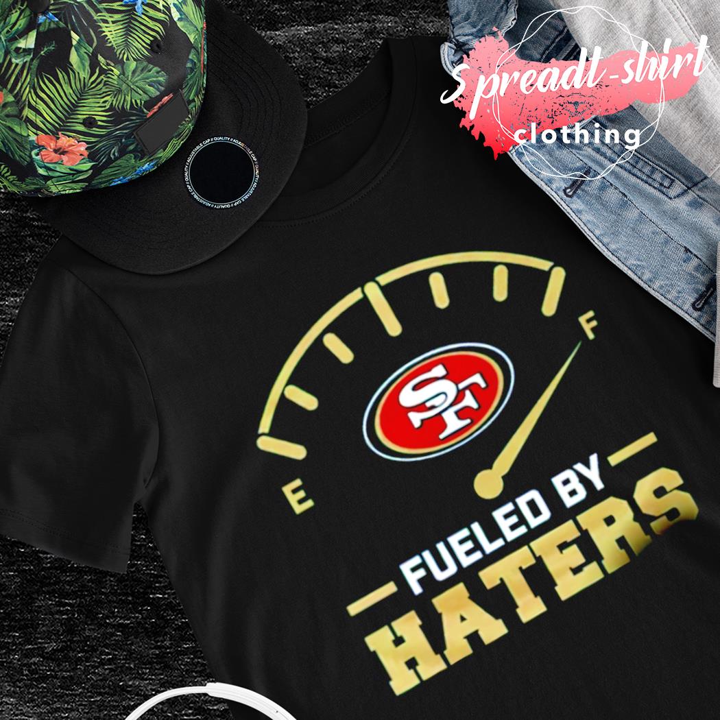 Official san francisco 49ers fueled by haters shirt,tank top, v