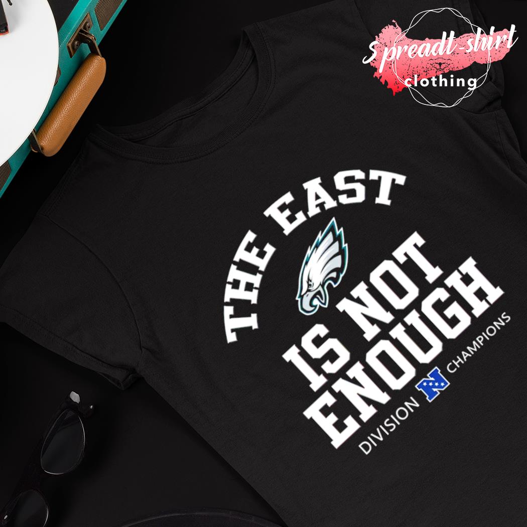 Philadelphia Eagles Is Not Enough Division Champion Shirt, hoodie