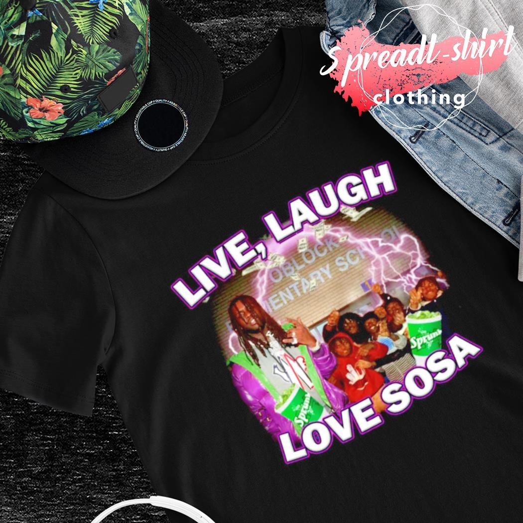 Live Laugh Love Sosa Shirt ipcce.ir