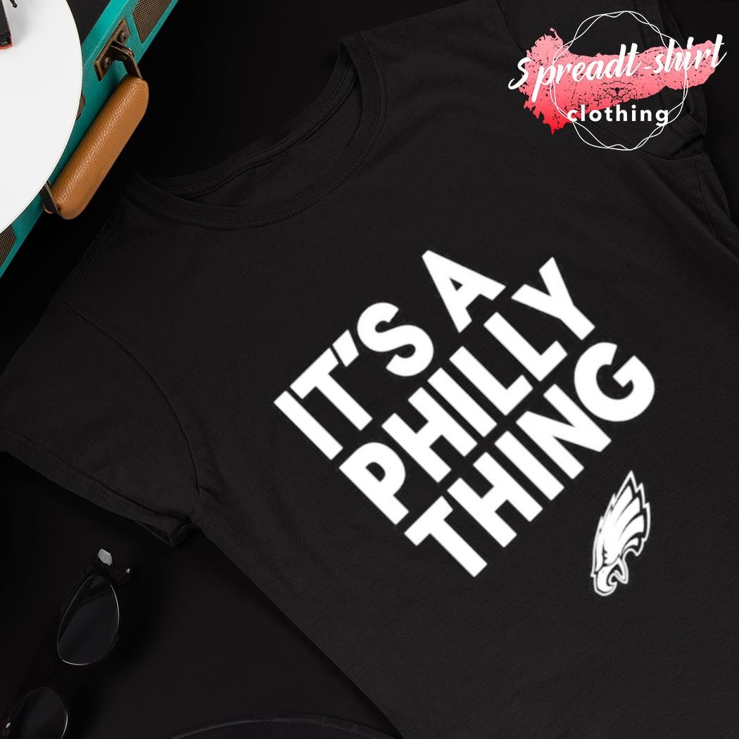 Nick Sirianni It's A Philly Thing Shirt, hoodie, sweater, long sleeve and  tank top