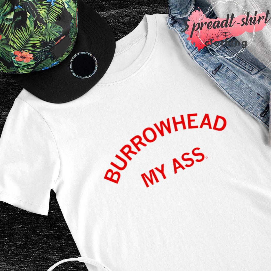 Burrowhead my ass curved text shirt