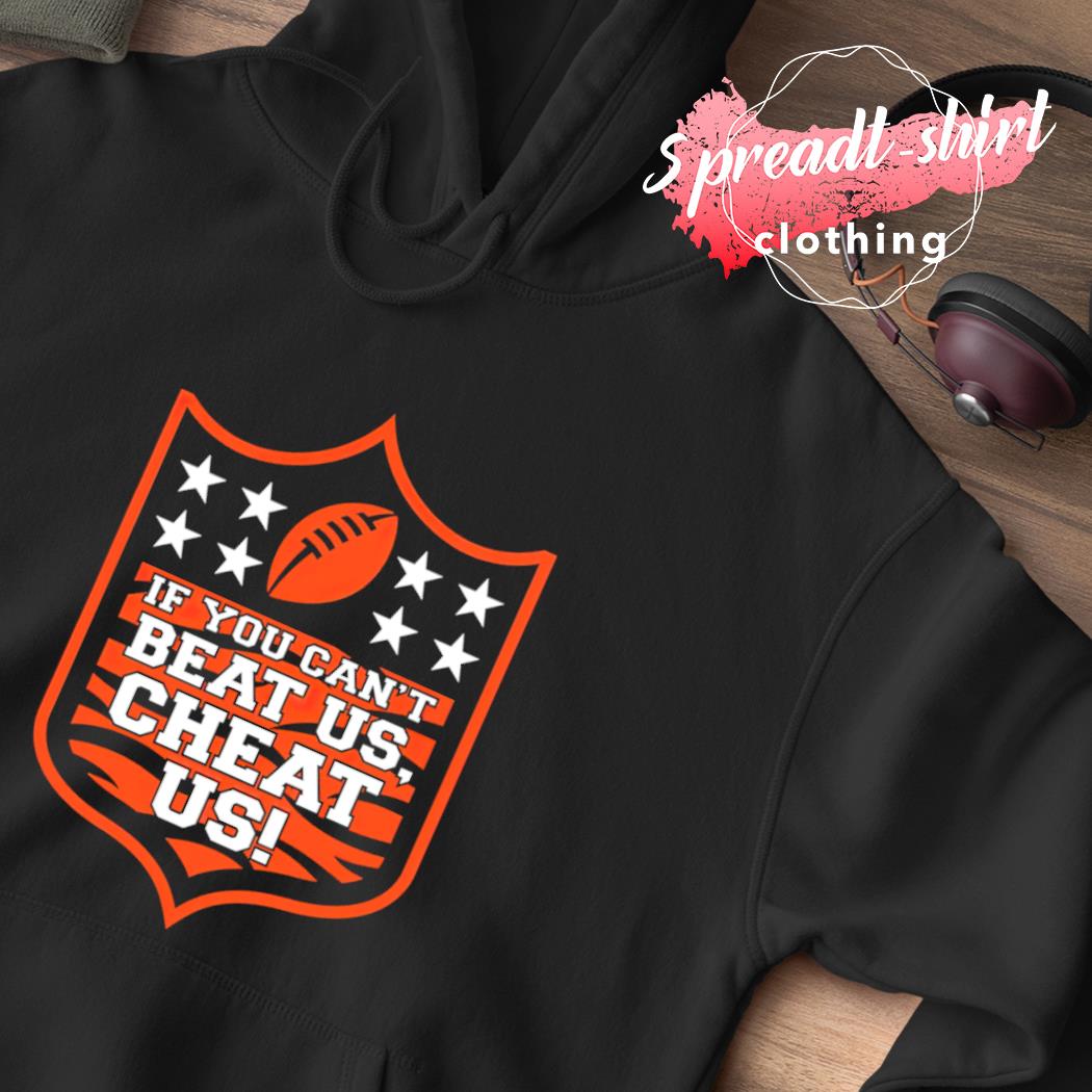 Premium Cincinnati Bengals If You Cant Beat Us Cheat Us Shirt Hoodie