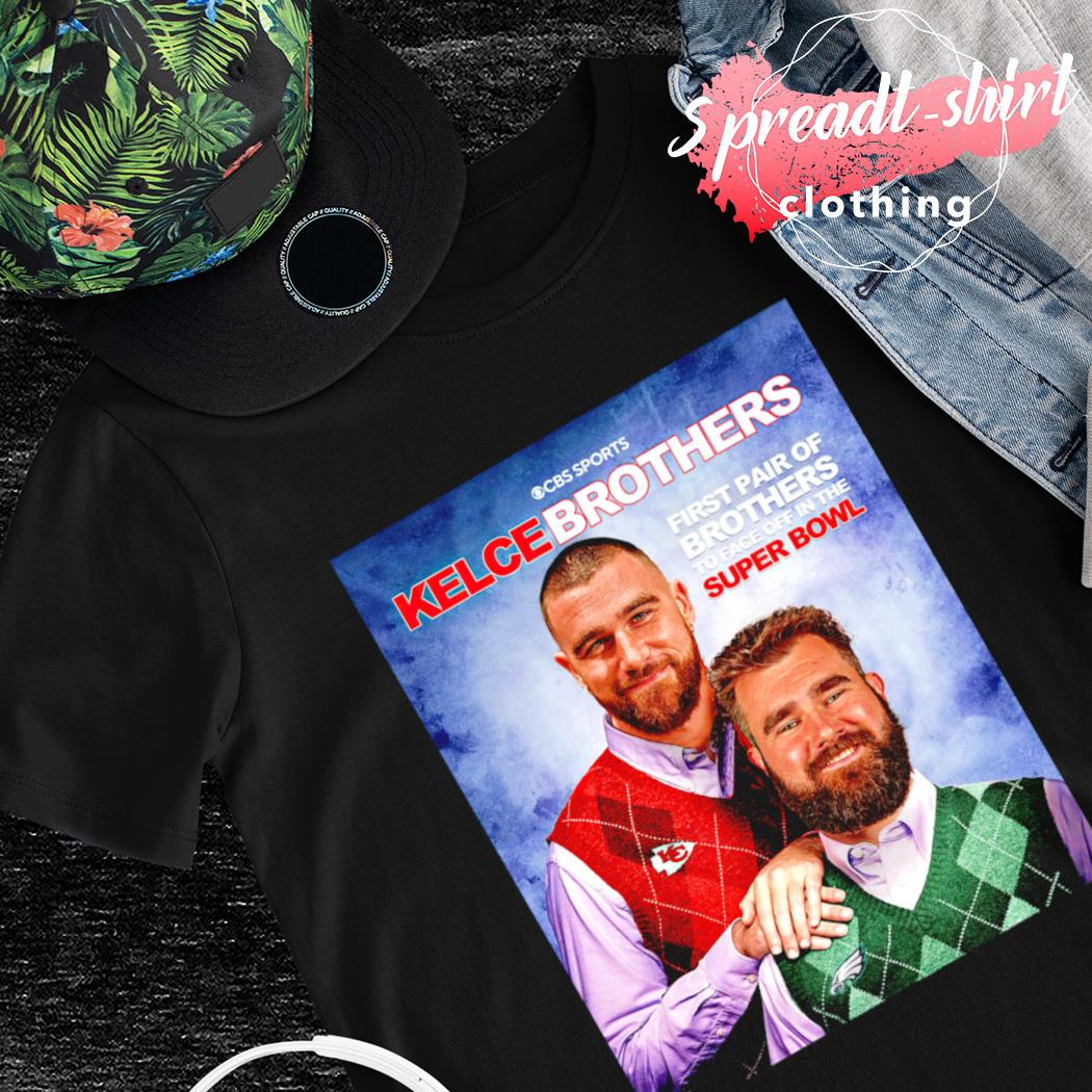 Kelce Brothers first pair of Brothers to face off in the Super Bowl shirt