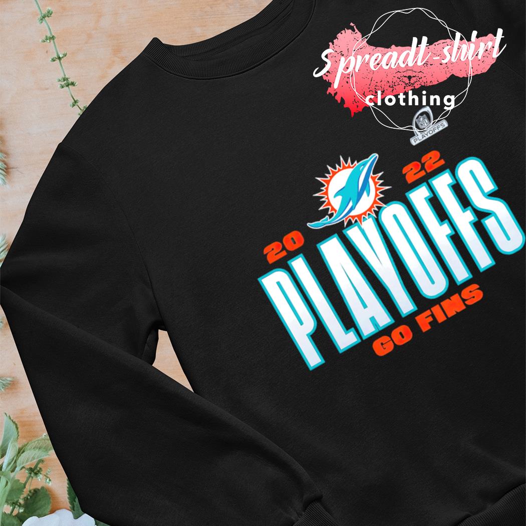 Funny Miami dolphins 2022 nfl playoffs go fins shirt, hoodie, sweater, long  sleeve and tank top