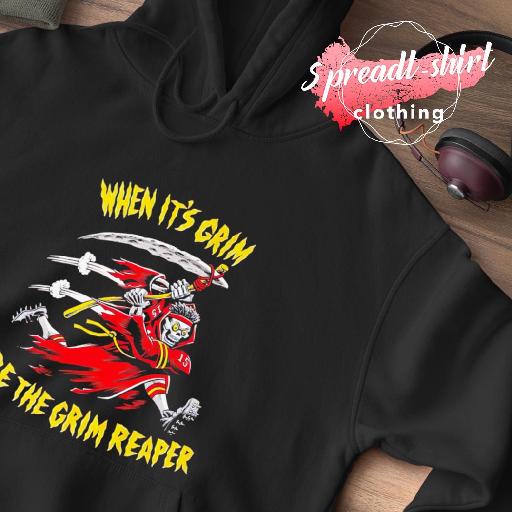 Patrick Mahomes When It's Grim Be The Grim Reaper T-Shirt, hoodie, sweater,  long sleeve and tank top