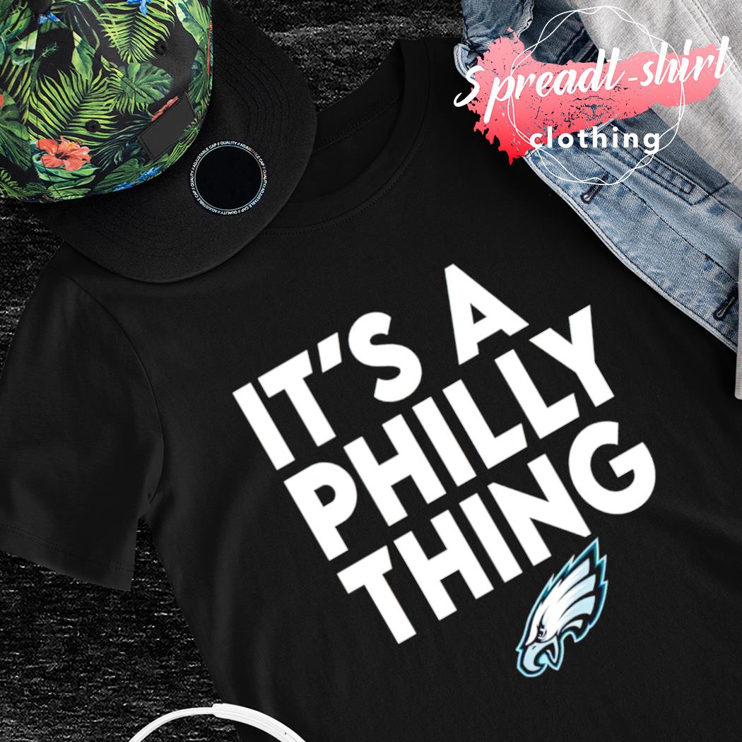Philadelphia Eagles It's a Philly thing 2023 shirt