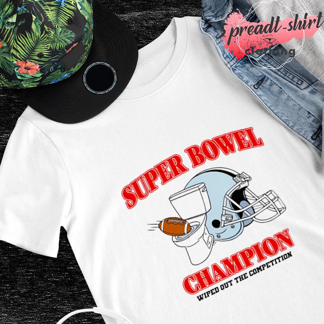 Super Bowl Champions wiped out the competition shirt