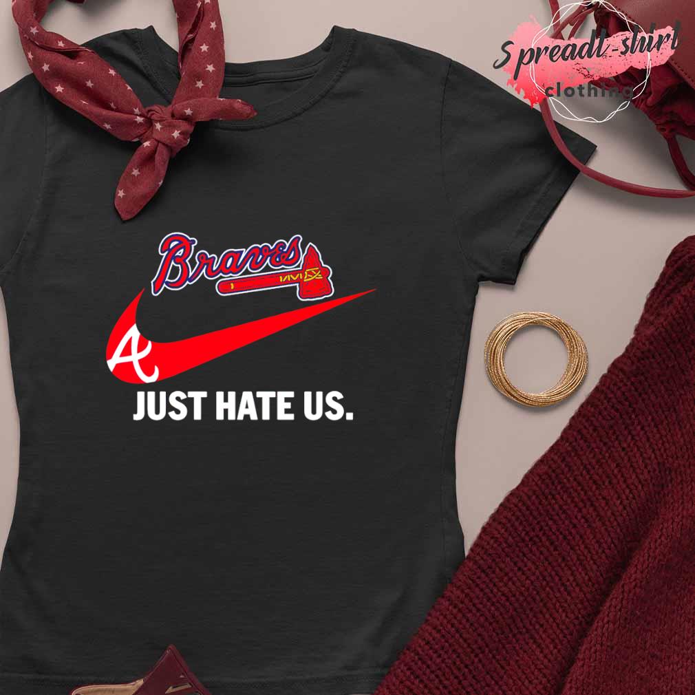 Nike Atlanta Braves just hate us shirt, hoodie, sweater, long sleeve and  tank top