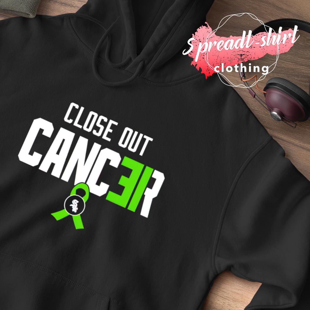 White Sox Close Out Cancer Shirt, hoodie, sweater, long sleeve and tank top