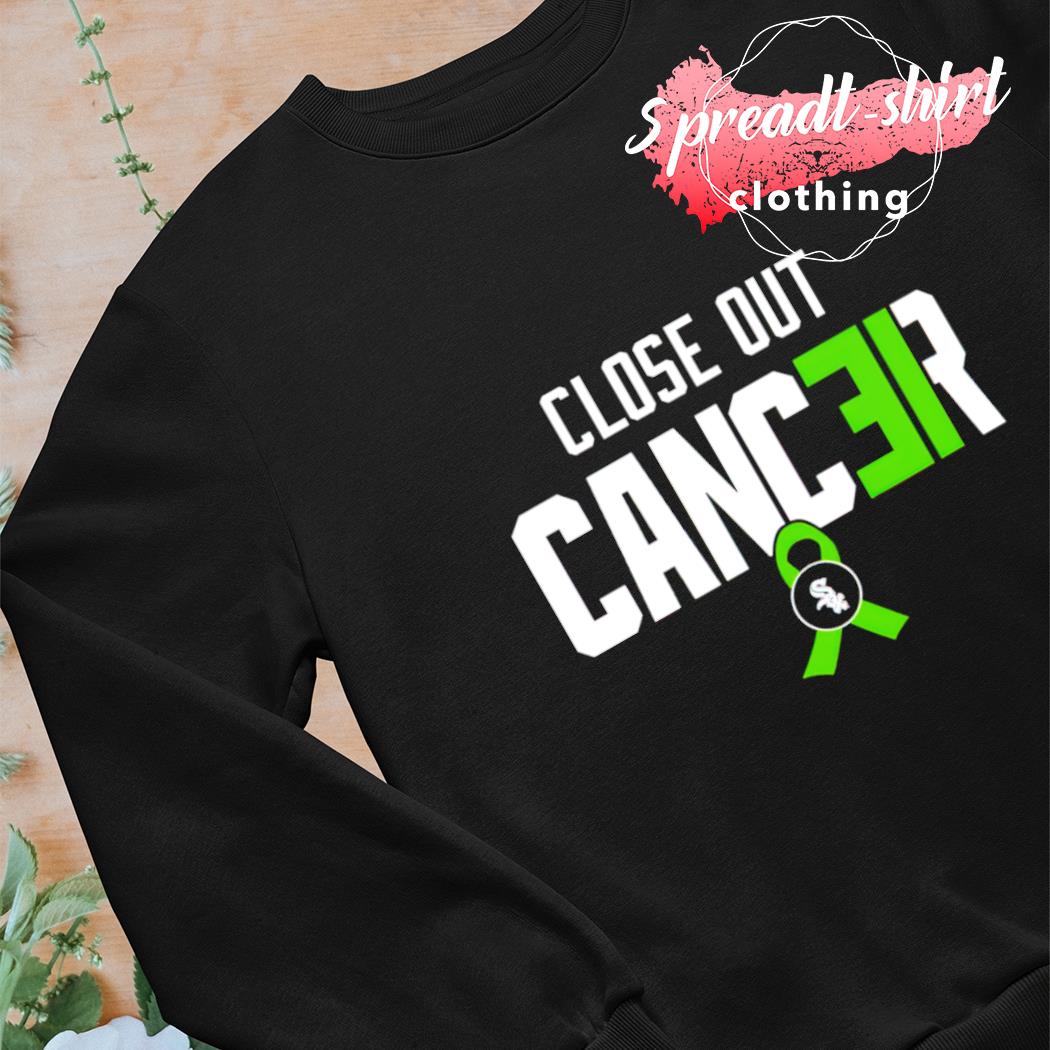 White sox create close out cancer T-shirt, hoodie, sweater, long sleeve and  tank top