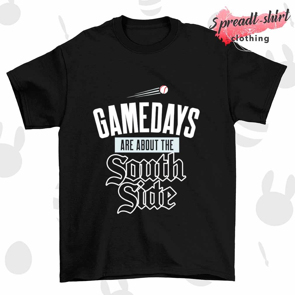 Chicago White Sox gamedays are about the Southside shirt, hoodie, sweater,  long sleeve and tank top