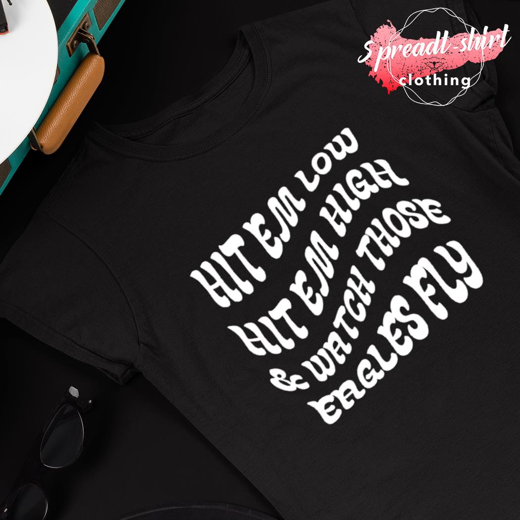 Hit Em Low Hit Em High Eagles NFC Championship T-Shirt - Yeswefollow