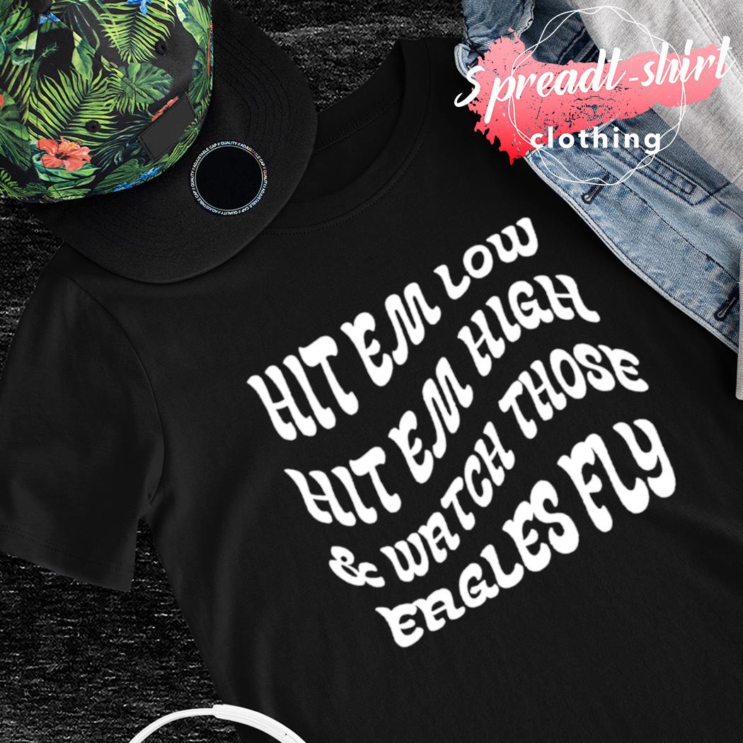 Hit Em Low Hit Em High Eagles NFC Championship T-Shirt - Yeswefollow