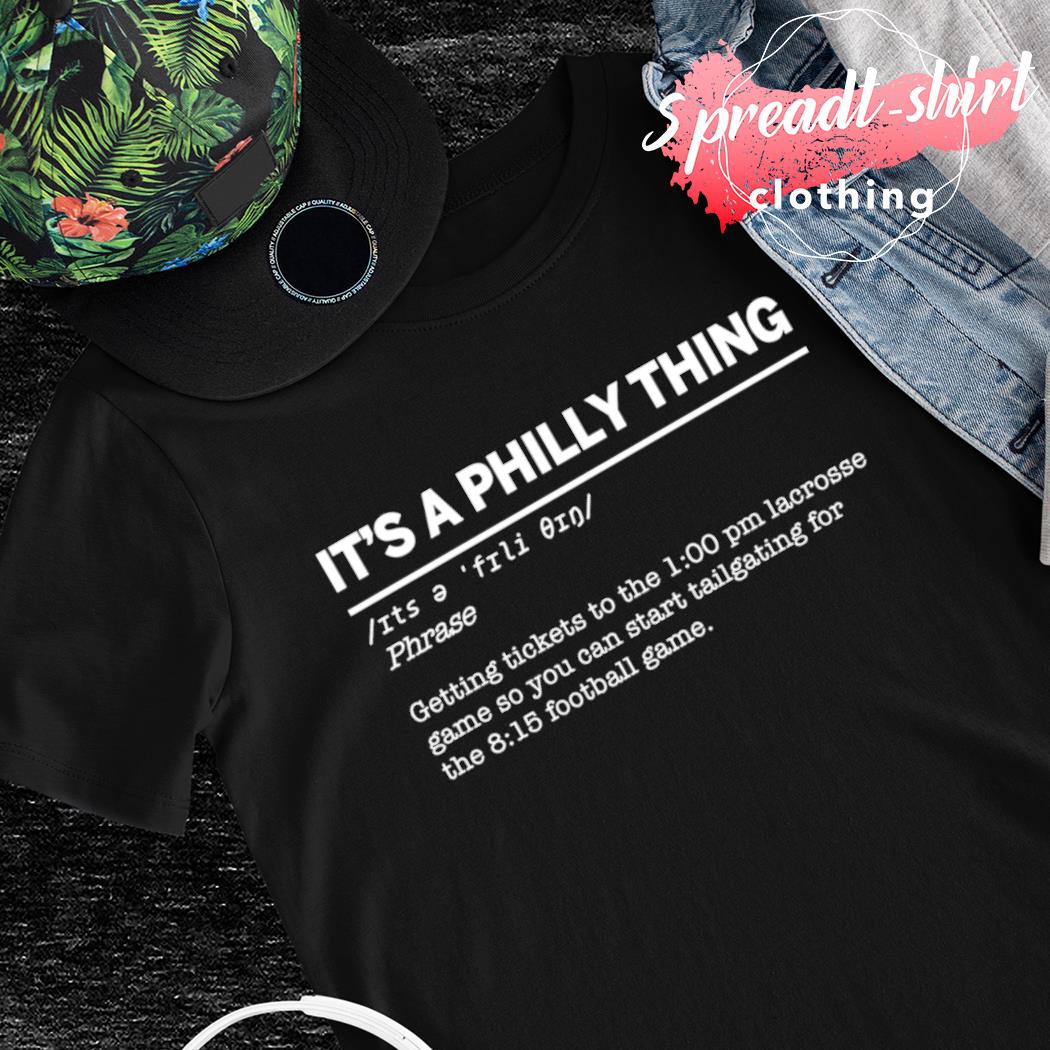 It's a Philly Thing Definition Shirt, hoodie, sweater, long sleeve