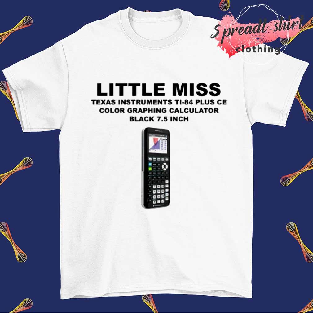 Little Miss texas instrument Ti-84 plus ce color graphing Calculator shirt