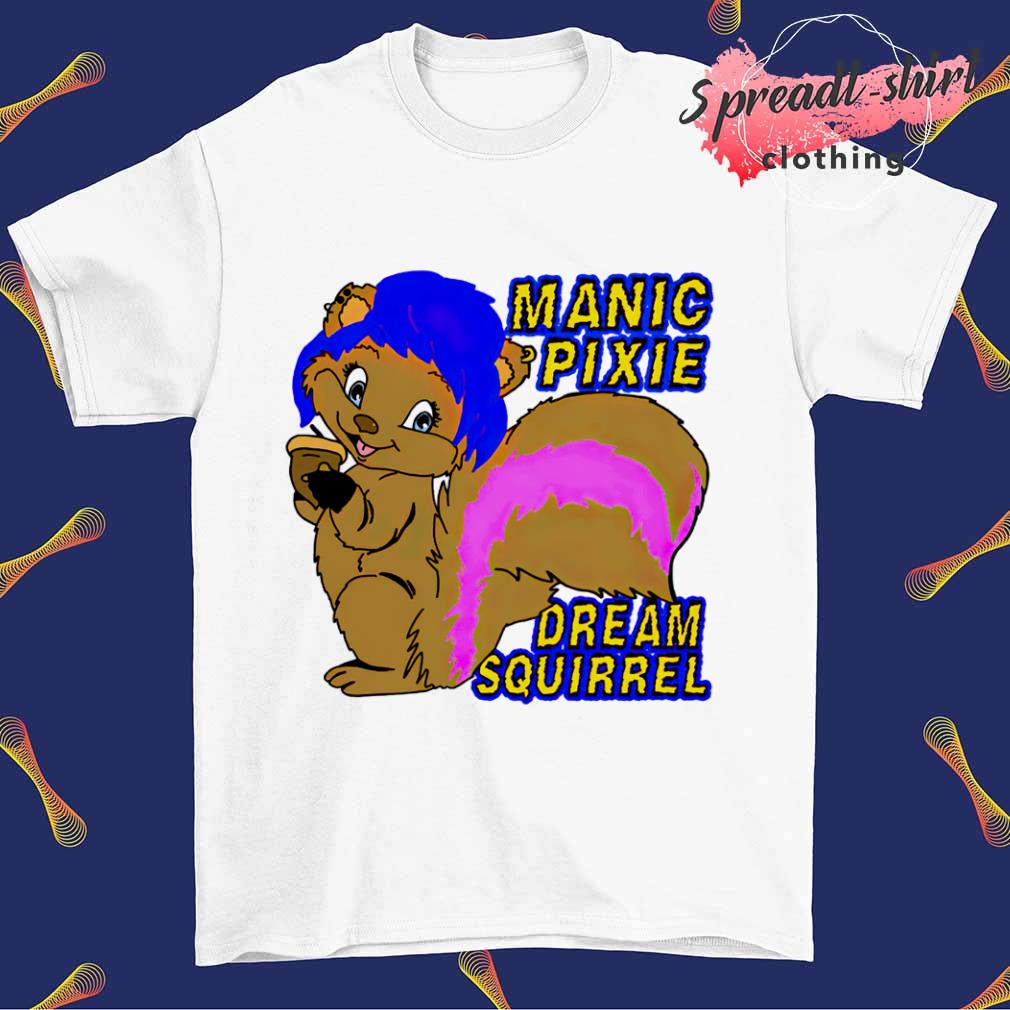 Manic pixie dream squirrel shirt