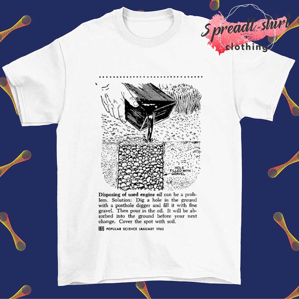 Motor oil disposal hole filled with gravel shirt
