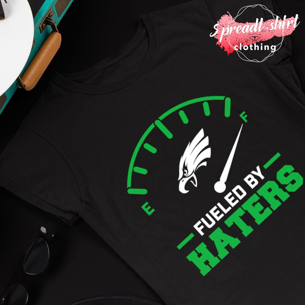 Philadelphia Eagles Fueled By Haters 2023 Shirt, hoodie, sweater, long  sleeve and tank top