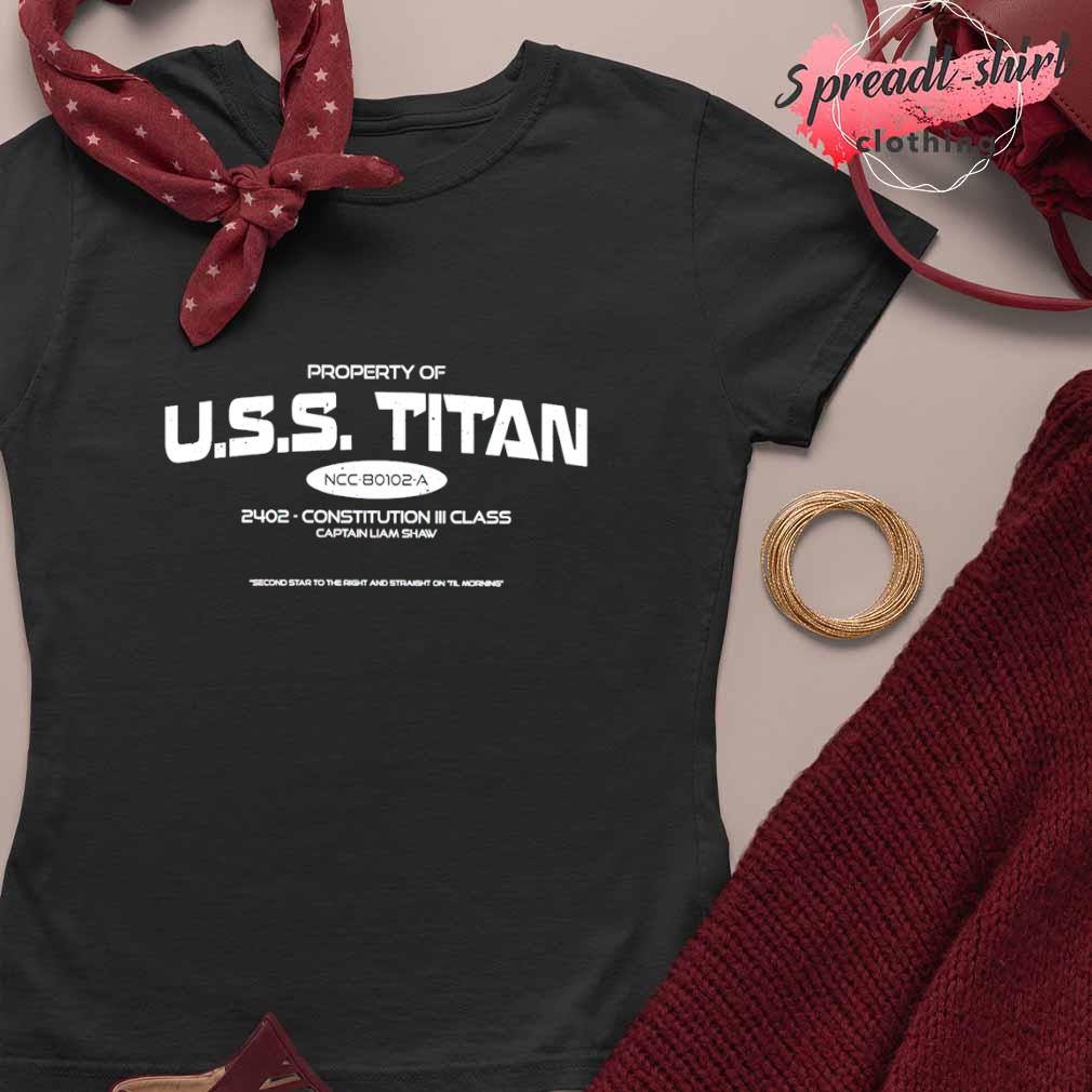 Property of uss titan 2402 constitution iii class captain liam shaw shirt,  hoodie, sweater, long sleeve and tank top