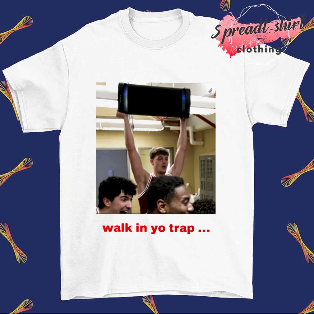 Walk in yo trap shirt