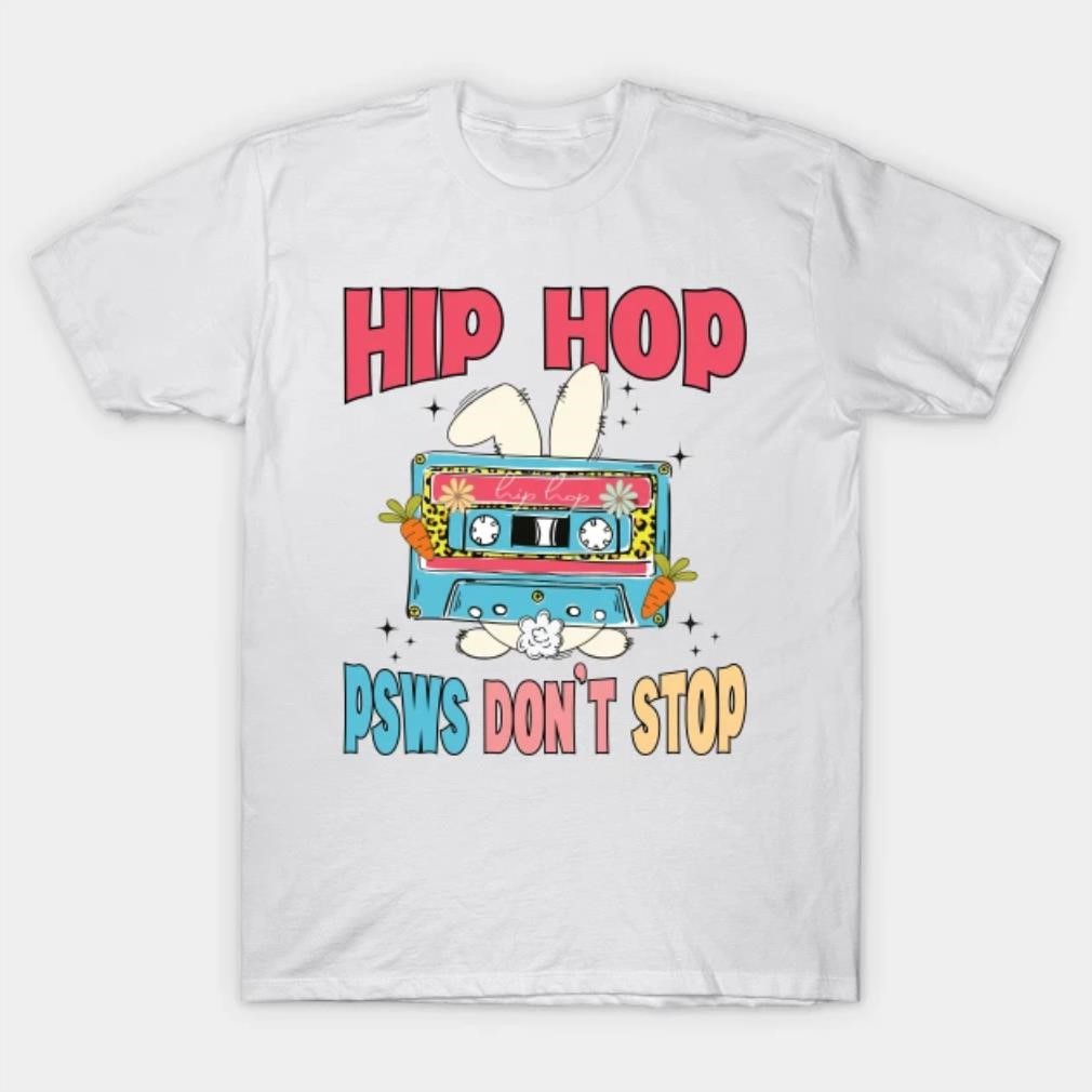 Hip hop PSWS don't stop T-shirt