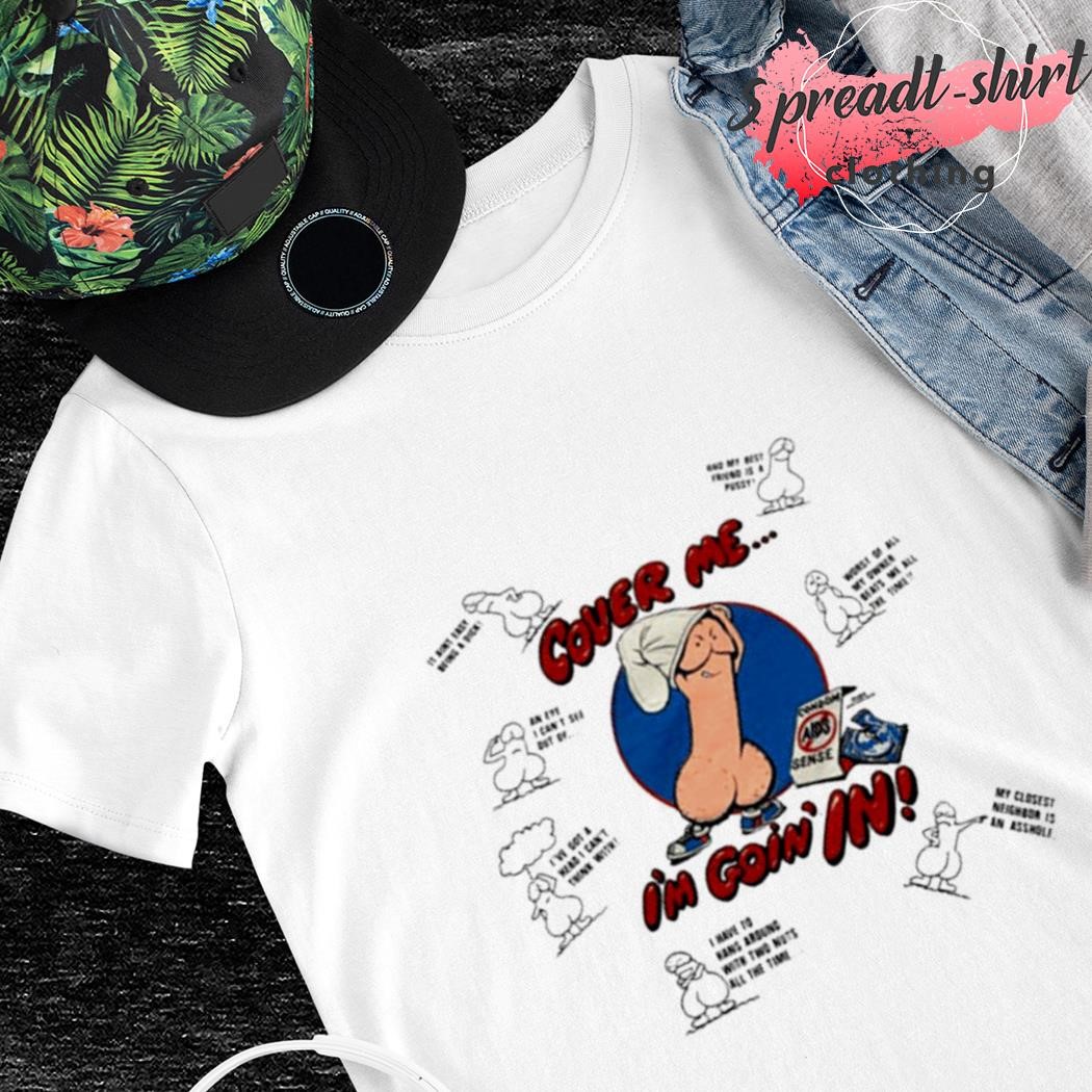 Safe sex cover me I'm going in shirt
