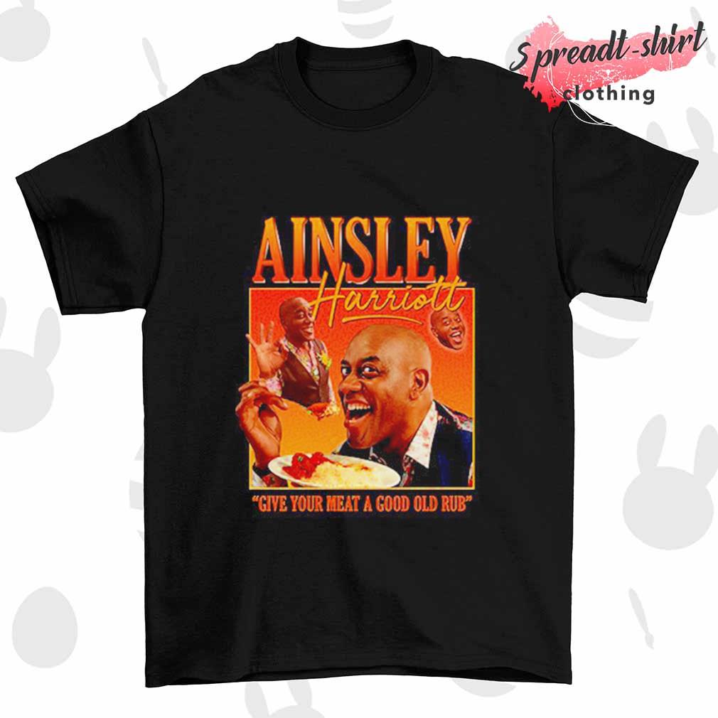 Ainsley Harriott give your meat a good old rub shirt