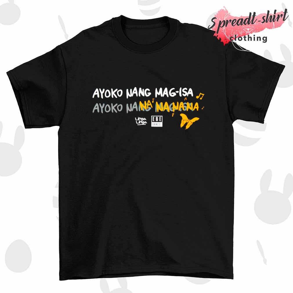 Ayoko nang mag-isa shirt