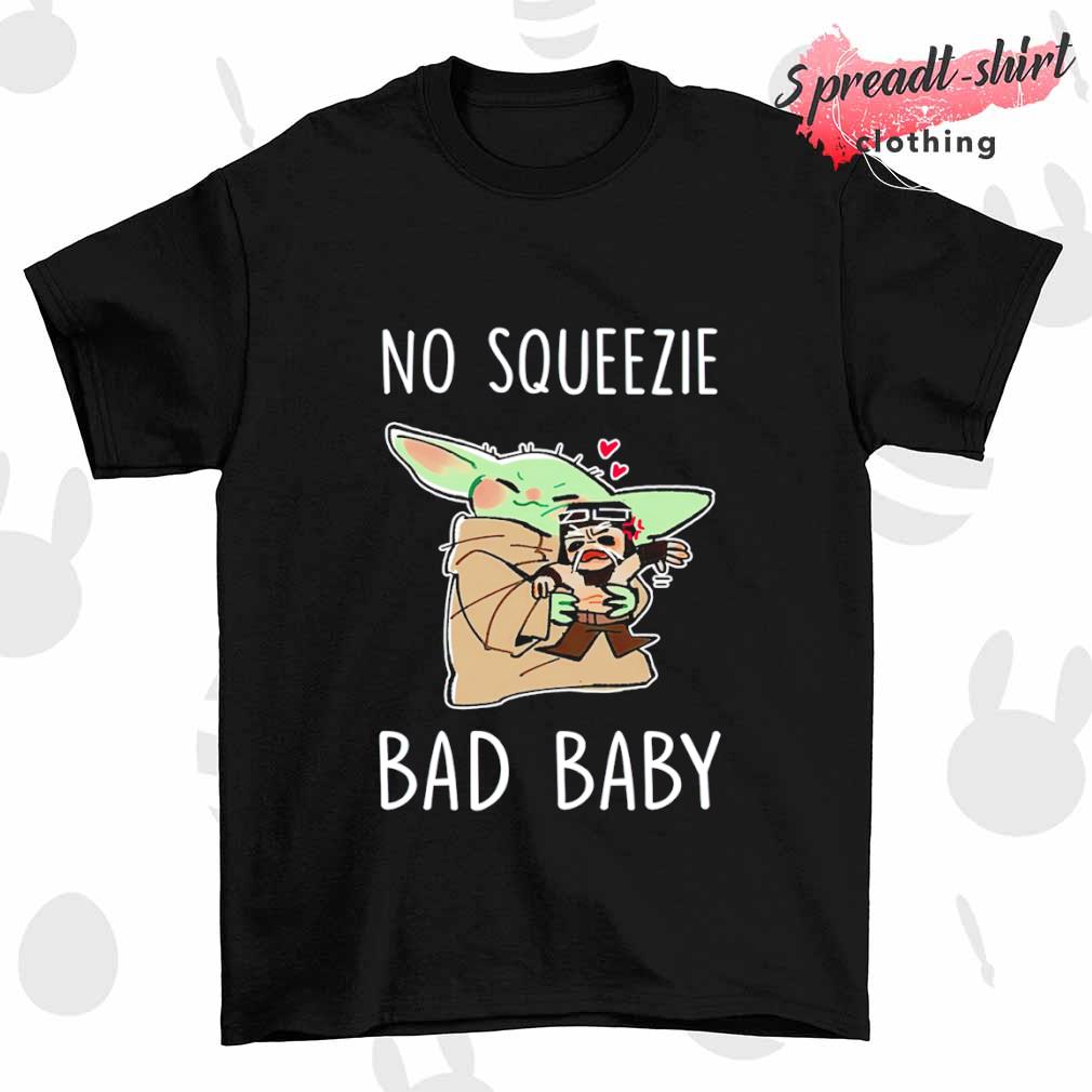 BaBy Yoda No squeezie bad baby shirt