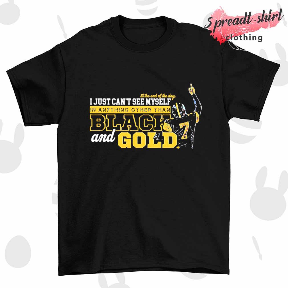 Ben Roethlisberger I just can't see myself in anything other than black and gold shirt