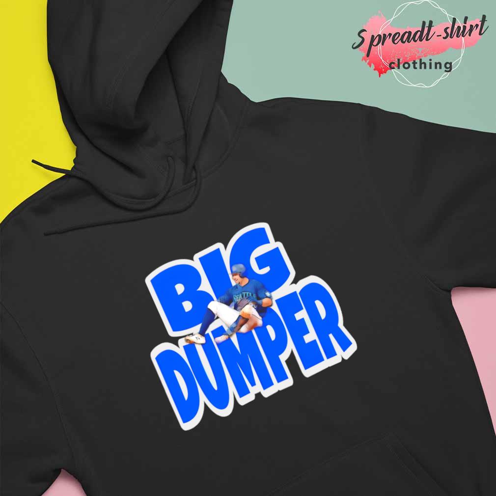 Seattle Mariners Big Dumper Shirt, hoodie, sweater, longsleeve and V-neck T- shirt