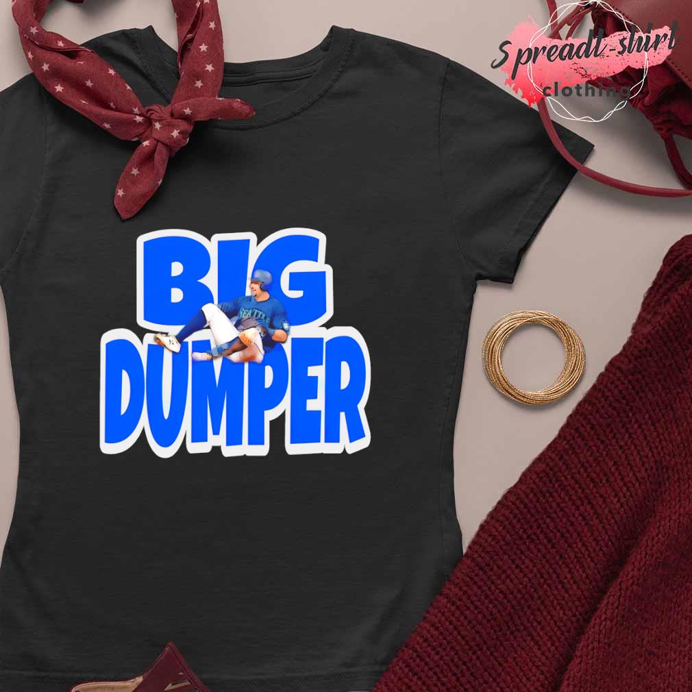 Seattle Mariners Big Dumper Shirt, hoodie, sweater, long sleeve and tank top