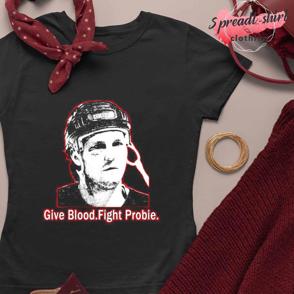 Bob Probert give blood fight probie shirt, hoodie, sweater, long sleeve and  tank top