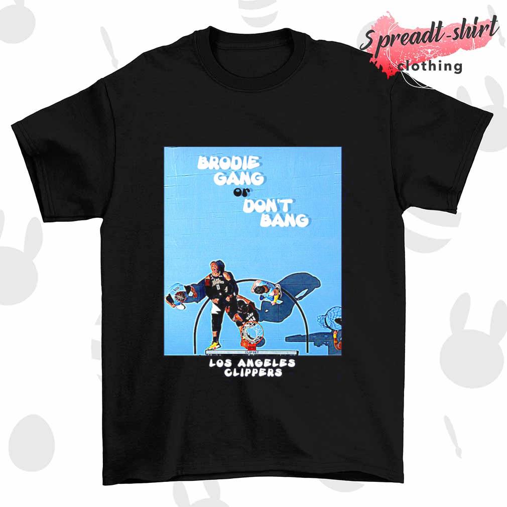 Brodie Gang or Don't Bang shirt