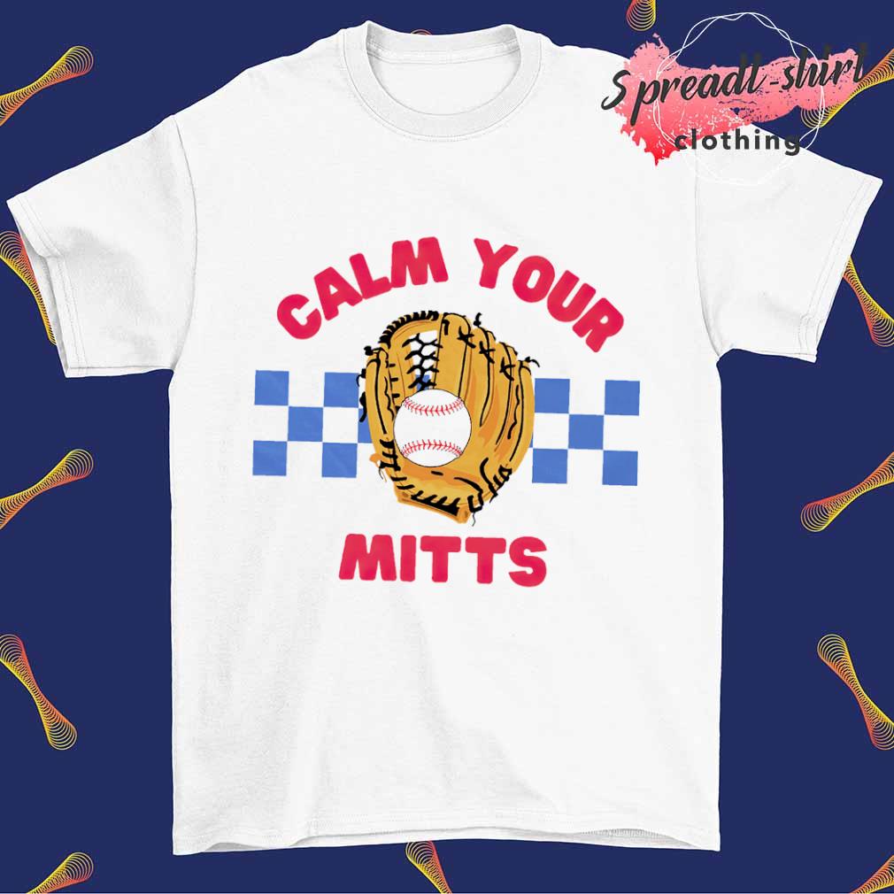 Calm your mitts baseball shirt
