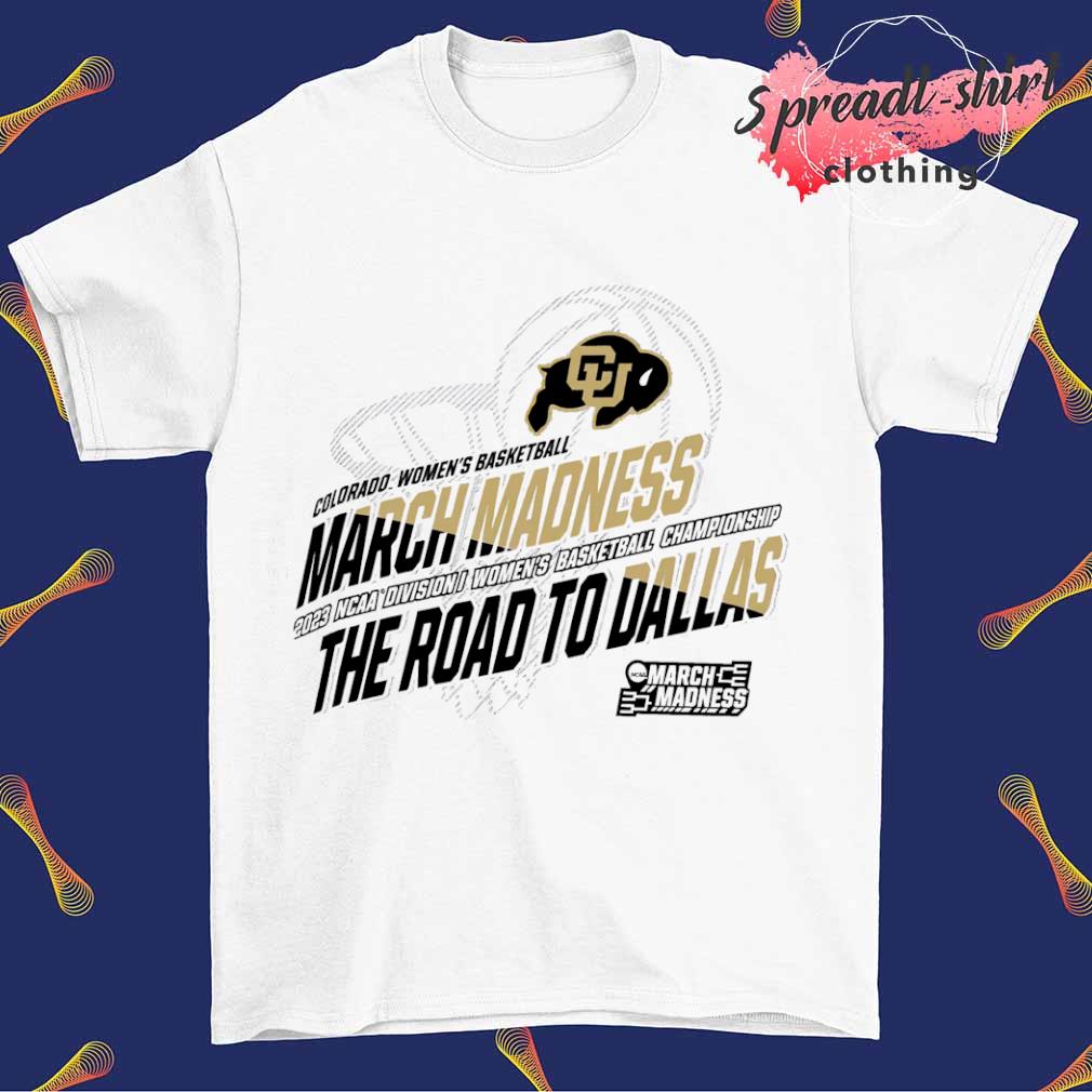 Colorado Women's Basketball March Madness 2023 NCAA Division I Women's Basketball Championship shirt