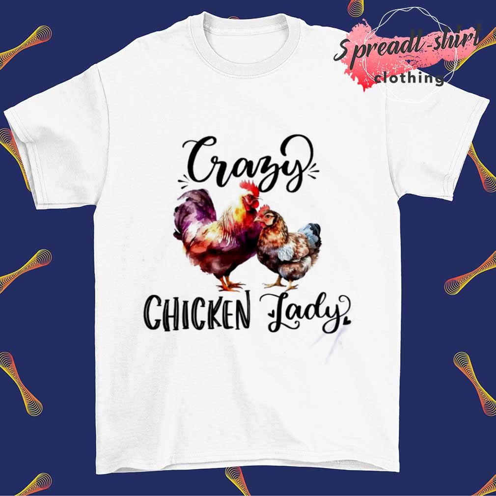crazy chicken lady T-shirt